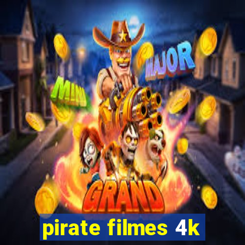 pirate filmes 4k